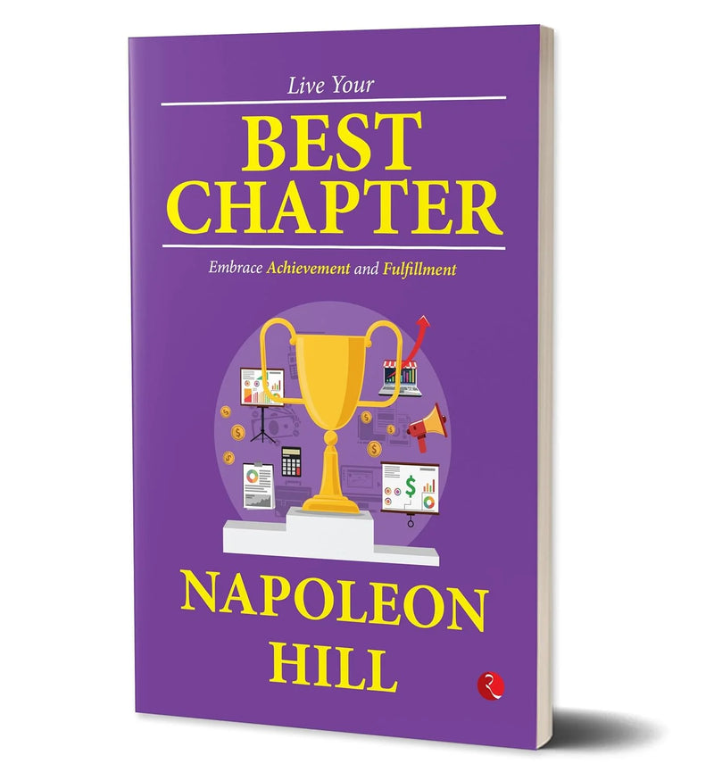 Lebe dein bestes Kapitel von Napoleon Hill