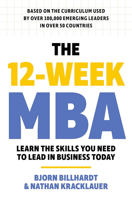 The 12 Week Mba: Essential Management Skills For Leaders by Bjorn Billhardt