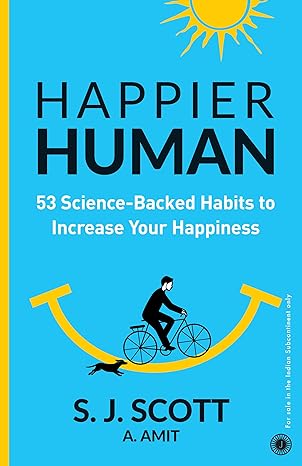 Happier Human: 53 Science-Backed Habits To Increase Your Happiness by S.J. Scott in Paperback