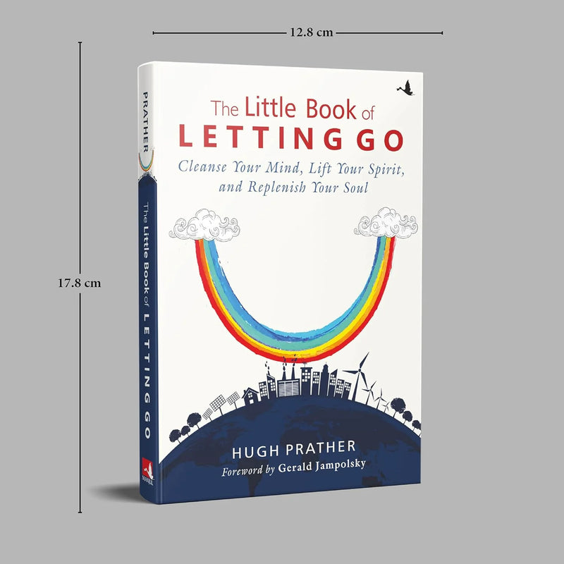 The Little Book of Letting Go: Cleanse Your Mind, Lift your Spirit, and Replenish Your Soul by Hugh Prather in Paperback