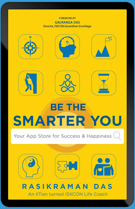 Be The Smarter You: Your App Store For Success And Happiness by Rasikraman Das