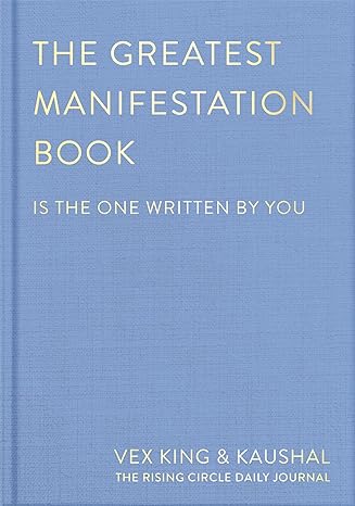 The Greatest Manifestation Journal (Is The One Written By You) by Vex King & Kaushal in Hardcover