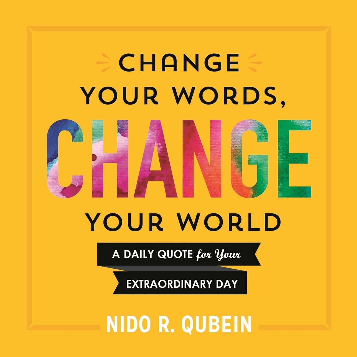 Change Your Words, Change Your World by Nido Qubein in Hardcover