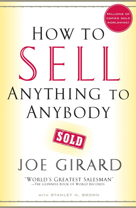 How To Sell Anything To Anybody by Joe Girard