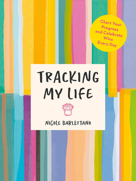 Tracking My Life: Chart Your Progress And Celebrate Wins Every Day by Nicole Barlettano in Paperback