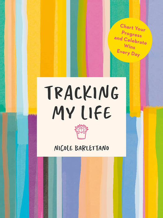 Tracking My Life: Chart Your Progress And Celebrate Wins Every Day by Nicole Barlettano in Paperback