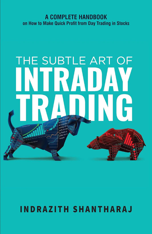 The Subtle Art Of Intraday Trading by Indrazith Shantharaj