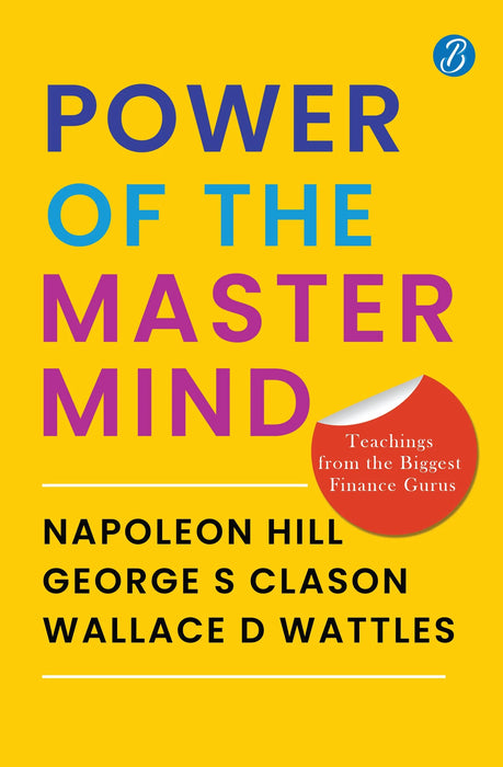 Power Of The Master Mind by Wallace D Wattles, Napoleon Hill & George S. Clason