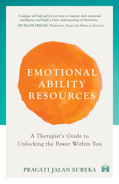 Emotional Ability Resources: A Therapist'S Guide To Unlocking The Power Within You by Pragati Jalan Sureka