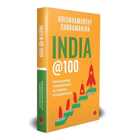 India @100 : Envisioning Tomorrow’s Economic Powerhouse by Krishnamurthy Subramanian in Hardcover