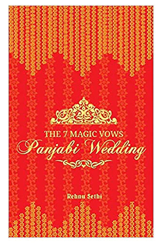 The 7 Magic Vows– Panjabi Wedding by Rehnu Sethi in Paperback