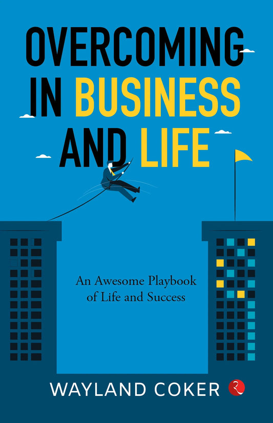 Overcoming In Business And Life by Wayland Coker