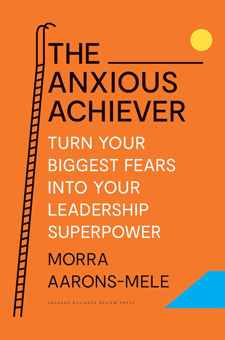 The Anxious Achiever by Morra Aarons-Mele in Hardcover