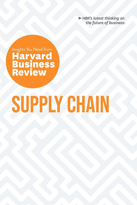 Supply Chain: The Insights You Need From Harvard Business Review