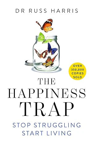 The Happiness Trap: Stop Struggling, Start Living by Russ Harris in Paperback