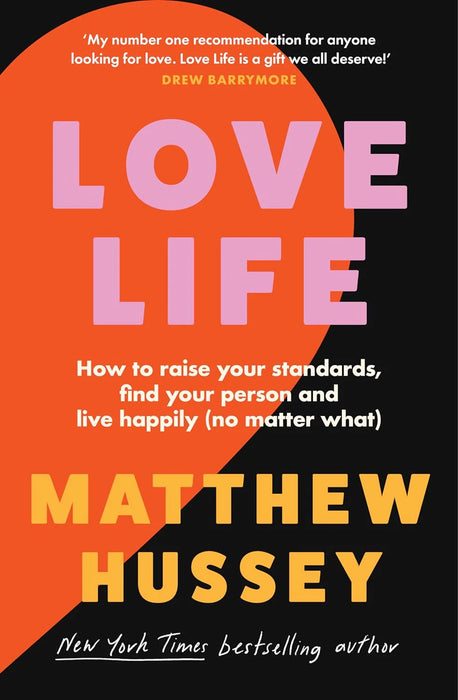 Love Life: How To Raise Your Standards, Find Your Person And Live Happily by Matthew Hussey in Paperback