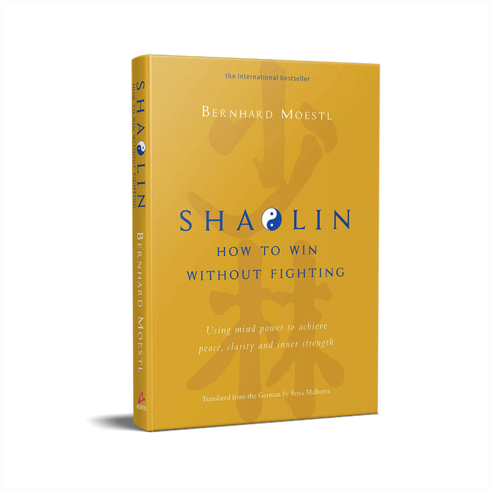 Shaolin: How to win without fighting by Bernhard Moestl & Anya Malhotra (Translator) in Hardcover