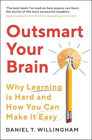 OUTSMART YOUR BRAIN: Why Learning is Hard and How by Daniel T. Willingham in Paperback