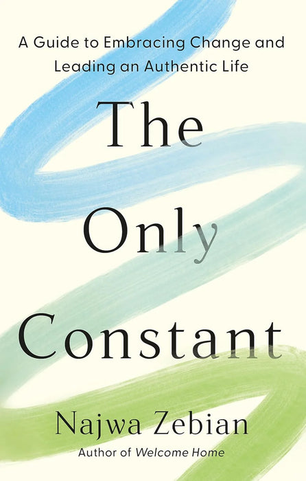 The Only Constant: A Guide To Embracing Change And Leading An Authentic Life by Najwa Zebian in Paperback