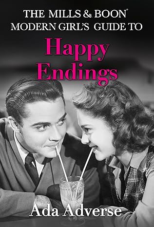 The Mills & Boon' Modern Girl Guide to Happy endings by Ada Adverse