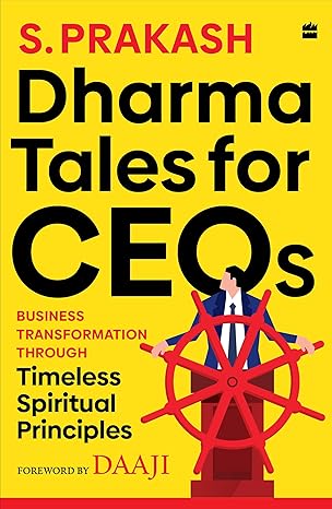 Dharma Tales For CEOs: Business Transformation Through Timeless Spiritual Principles by Prakash Seshadri in Paperback