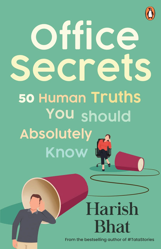 Office Secrets: 50 Human Truths You Should Absolutely Know by Harish Bhat