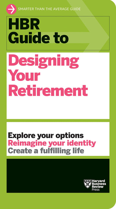 Hbr Guide To Designing Your Retirement by Harvard Business Review