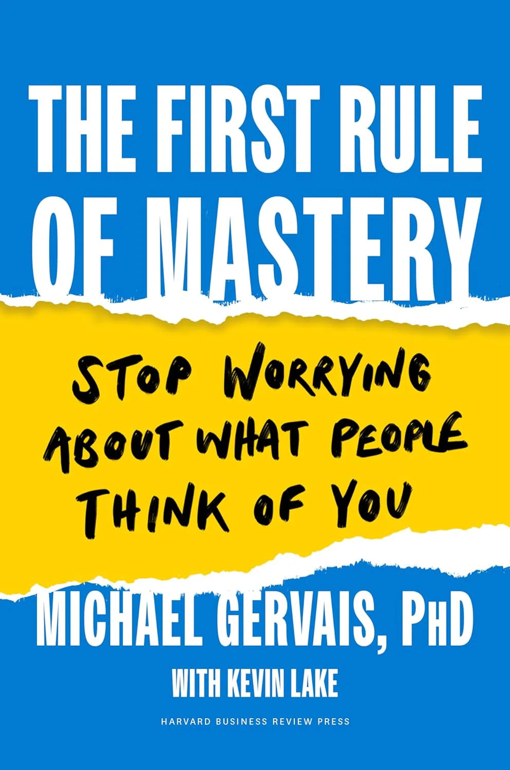 The First Rule Of Mastery: Stop Worrying About What People Think Of You by Michael Gervais PhD & Kevin Lake in Hardcover