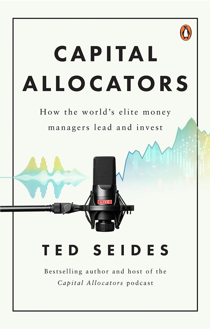 Capital Allocators: Wie die Elite-Geldmanager der Welt führen und investieren von Ted Seides