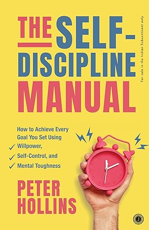 The Self-Discipline Manual by Peter Hollins
