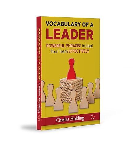 Vocabulary Of A Leader Powerful Phrases To Lead Your Team Effectively by Patrick Alain