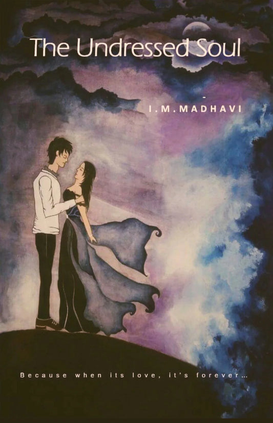 The Undressed Soul (First Edition, 2017) by I. M. Madhavi & Srushti Naphade