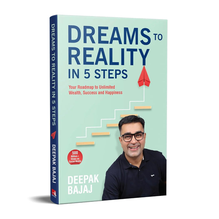 Dreams To Reality In 5 Steps Deepak Bajaj