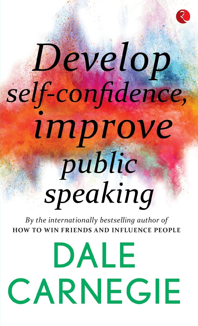 How To Develop Self-Confidence & Influence People By Public Speaking by Dale Carnegie