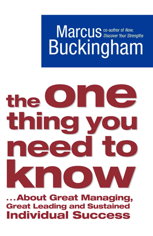 The One Thing You Need To Know by Marcus Buckingham