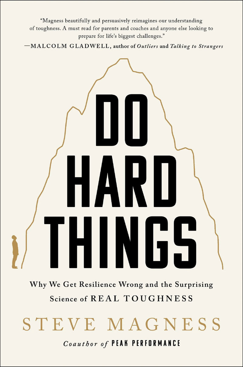 Do Hard Things - Why We Get Resilience Wrong And The Surprising Science Of Real Toughness by Steve Magness in Paperback