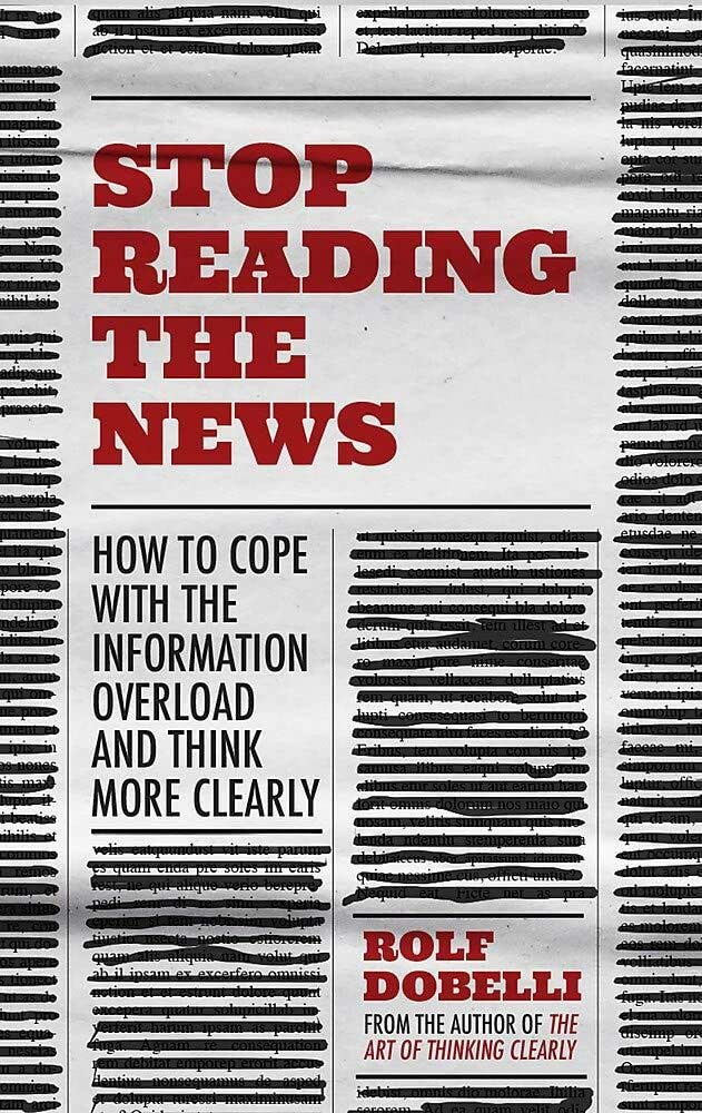Stop Reading The News by Rolf Dobelli in Hardcover