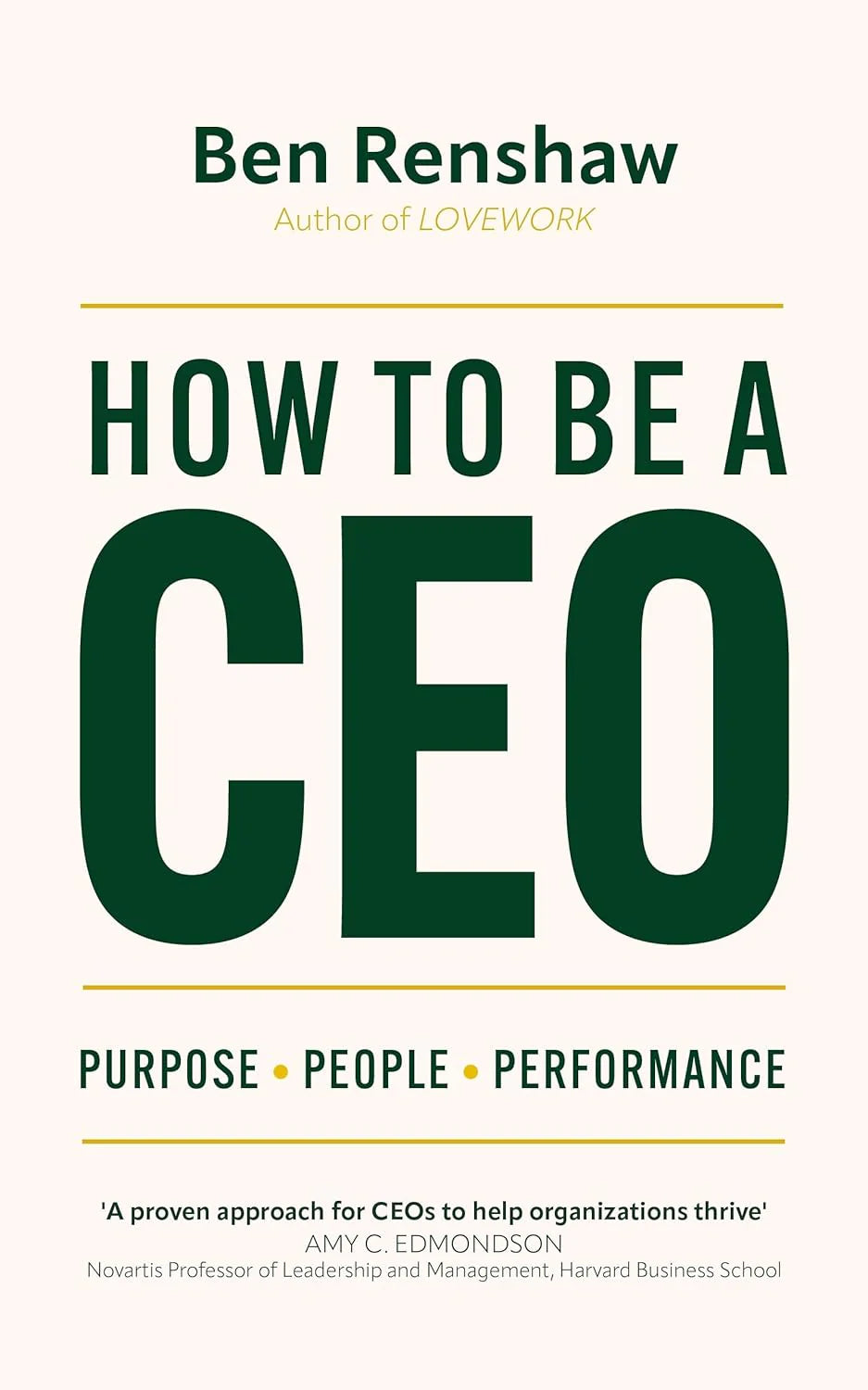 How To Be A Ceo: Purpose. People. Performance. by Ben Renshaw