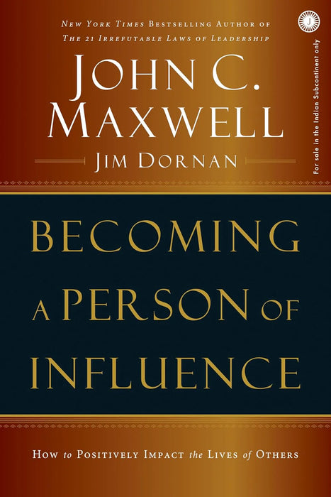 Becoming A Person Of Influence: How To Positively Impact The Lives Of Others by John C. Maxwell in Paperback