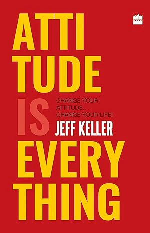 Attitude Is Everything  (Hb) by Jeff Keller in Hardcover