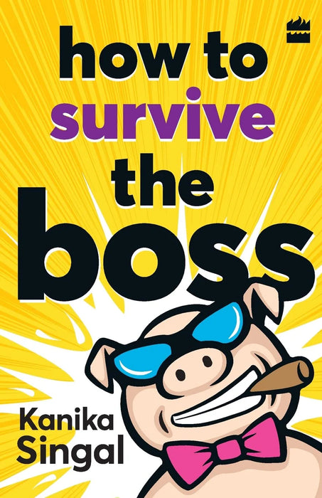 How To Survive The Boss by Kanika Singal