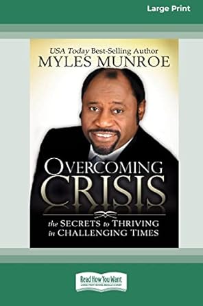 Overcoming Crisis [Standard Large Print 16 Pt Edition] by Dr. Myles Munroe