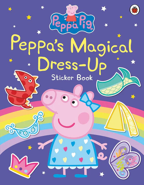 Peppa Pig: Peppa’S Magical Dress-Up Sticker Book by Peppa Pig in Paperback
