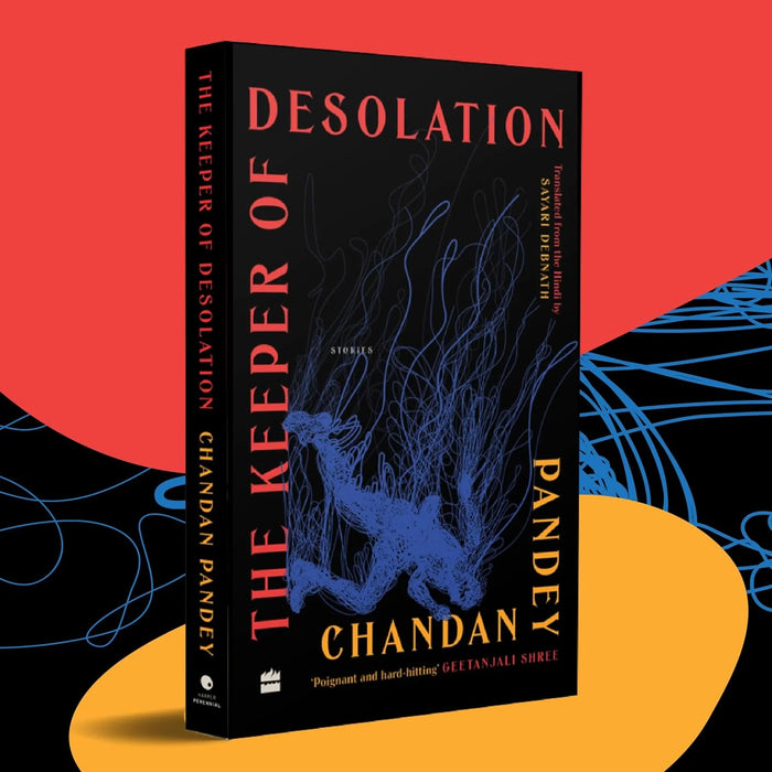 The Keeper Of Desolation: Stories by Chandan Pandey & Sayari Debnath (Translator)