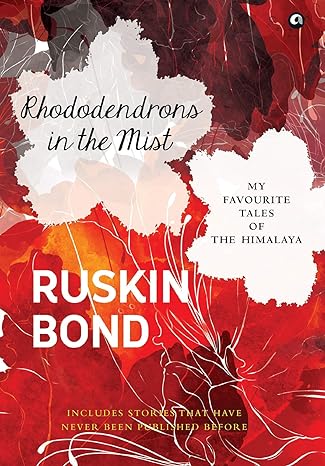 Rhododendrons In The Mist by Ruskin Bond