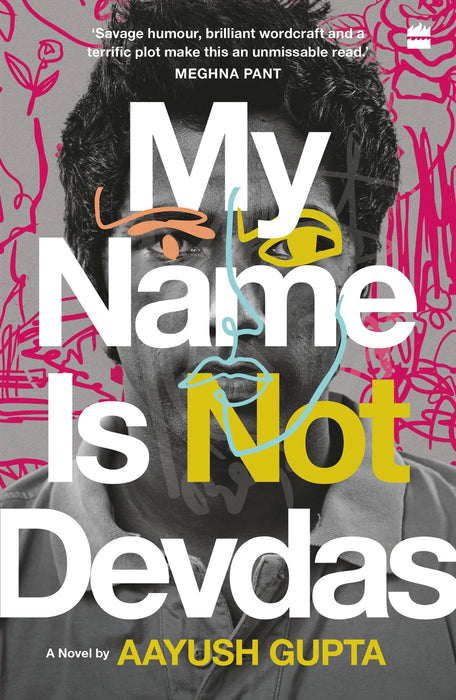 My Name Is Not Devdas by Aayush Gupta