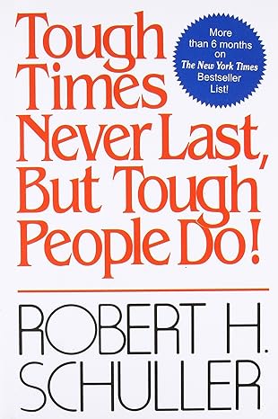 Tough Times Never Last, But Tough People Do! by Robert Harold Schuller
