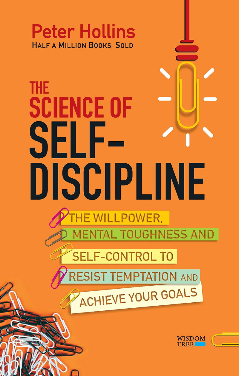 The Science Of Self-Discipline by Peter Hollins