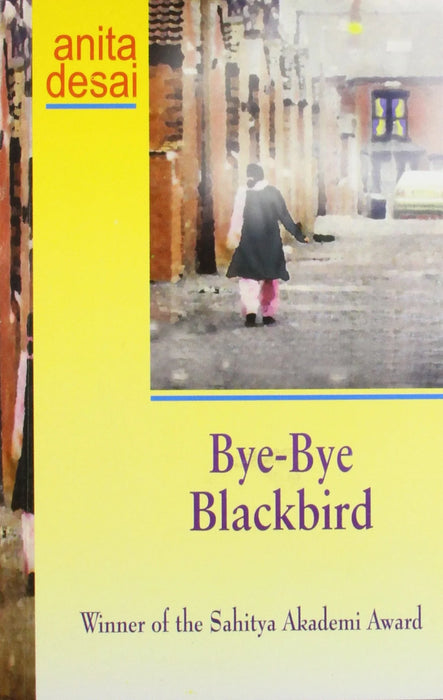 Bye Bye Blackbird by Anita Desai