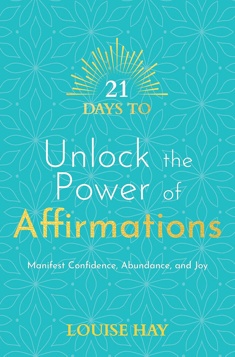 21 Days to Unlock the Power of Affirmations Paperback by Louise Hay